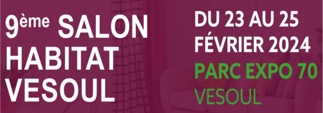 Salon Habitat Vesoul février 2024